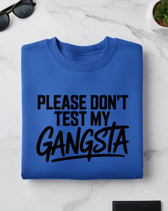Please Don't Test My Gangsta