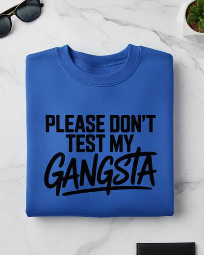 Please Don't Test My Gangsta