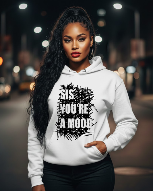 Sis You're A Mood Scribble Hoodie (Copy)